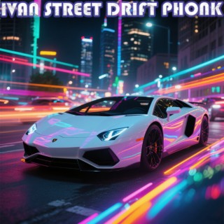 IVAN STREET DRIFT PHONK