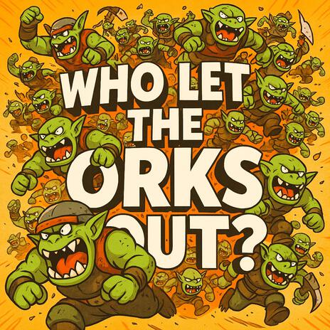 Who Let The Orks Out? (Boyz Version) ft. jaxtorm cover art
