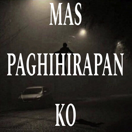 Mas Paghihirapan Ko cover art