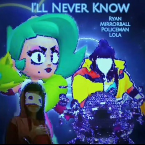 I'll Never Know ft. Jenna, Lola From Bbs & Mirrorball cover art