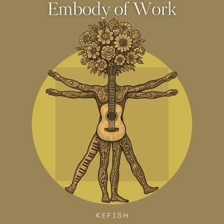 Embody of Work