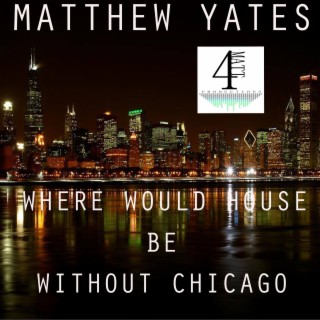 Where Would House Be Without Chicago