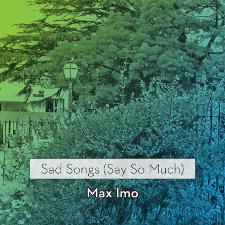 Sad Songs (Say so Much) cover art
