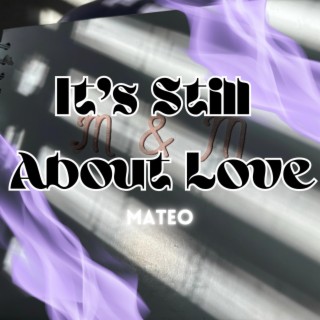 It’s Still About Love