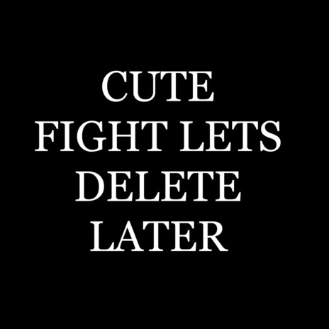 Cute Fight Lets Delete Later
