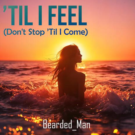 ’Til I Feel (Don't Stop ’Til I Come) cover art