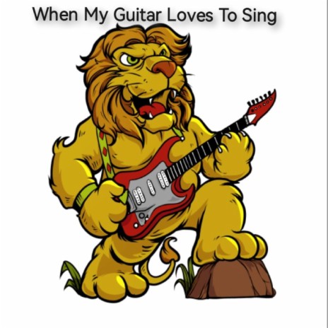 When My Guitar Loves To Sing cover art
