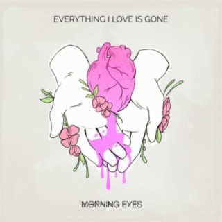 Everything I Love Is Gone