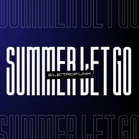SUMMER LET GO ELETROFUNK ft. MC Vitinho Avassalador