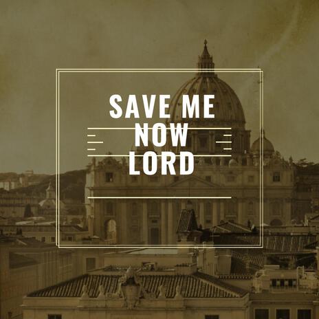 Save Me Now Lord cover art