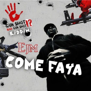 Come Faya (Gun Shot Nah Gunshot Riddim) cover art