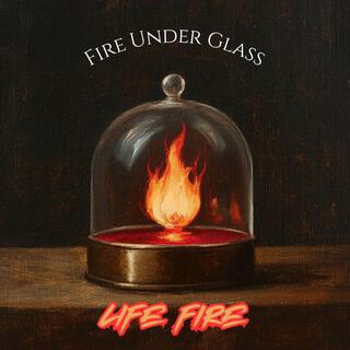 Fire Under Glass