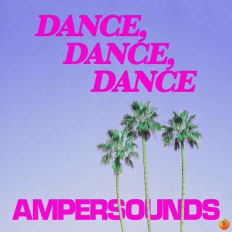 DANCE, DANCE, DANCE (Original Mix) ft. Zen Freeman & Ampersounds cover art