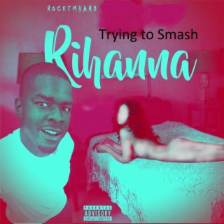 Trying to Smash Rihanna cover art