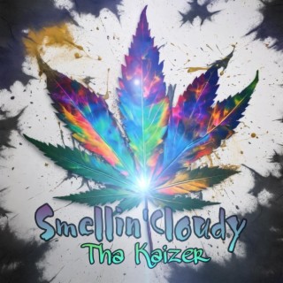 Smellin Cloudy