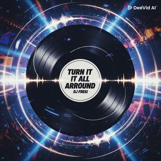 Turn it all around