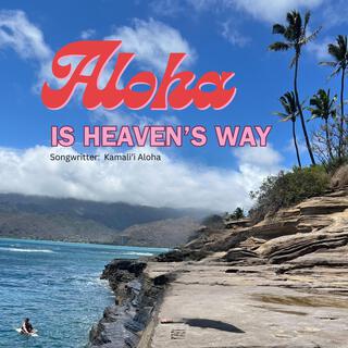 Aloha is Heaven's Way