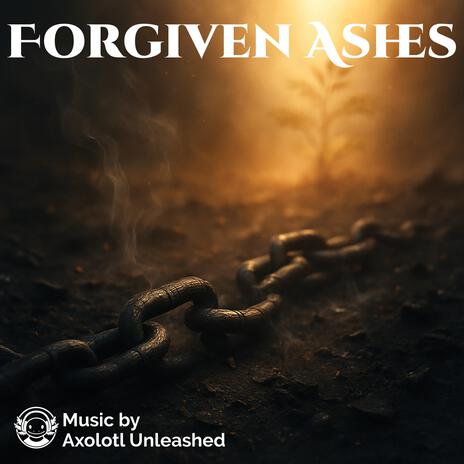 Forgiven Ashes