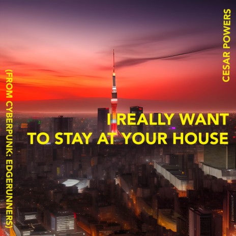I Really Want to Stay at Your House (From Cyberpunk: Edgerunners) (Cover Español) cover art