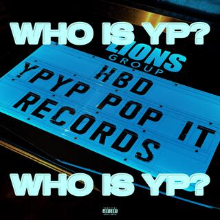 Who Is YP ?
