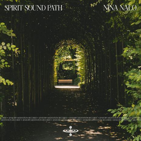 Spirit Sound Path ft. Matay Music, Sensory Meditation, Flame Timo, Jasper Whisper & Alma Lin