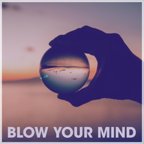 Blow Your Mind (Extended) cover art