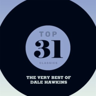 Top 31 Classics - The Very Best of Dale Hawkins