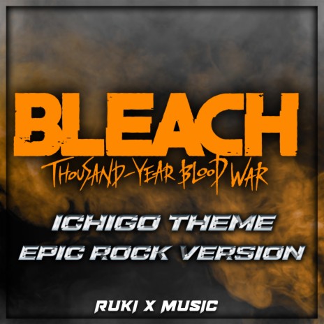 Ichigo Theme (From 'Bleach Thousand - Year Blood War') (Epic Rock Version)