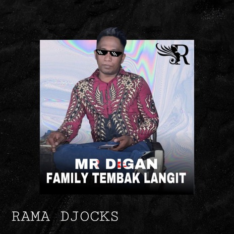 MR DIGAN FAMILY TEMBAK LANGIT