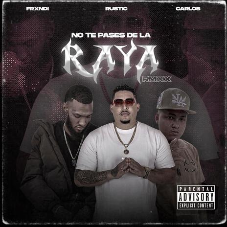 NO TE PASES DE LA RAYA RMXX ft. FRXNDI & CARLOS CORDERO cover art