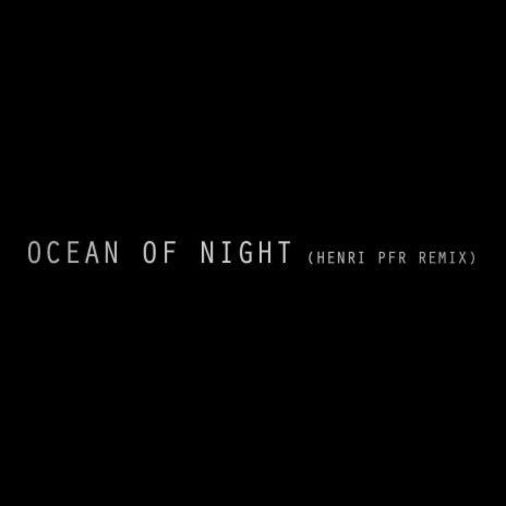 Ocean of Night (Henri PFR Remix) cover art