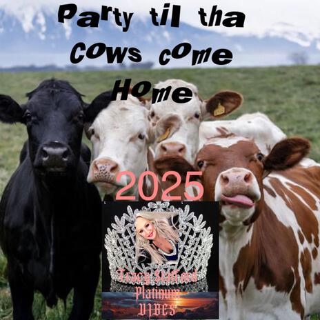 Party till tha Cows come home 2025