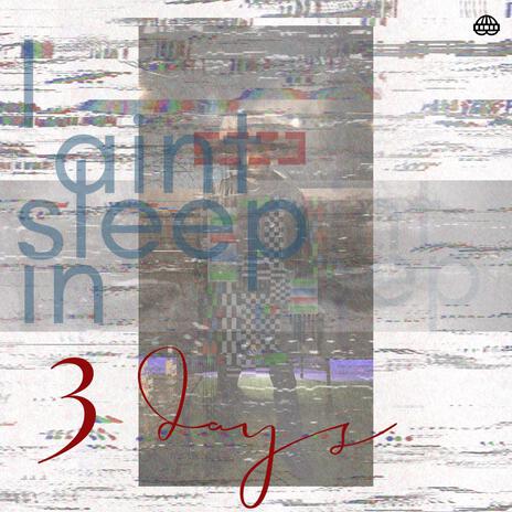 I aint sleep in 3 days cover art