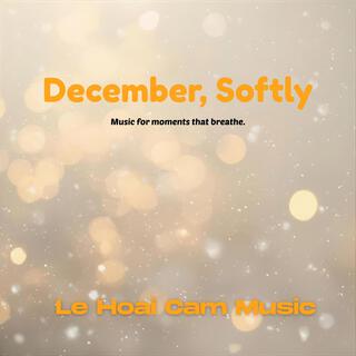 December, Softly