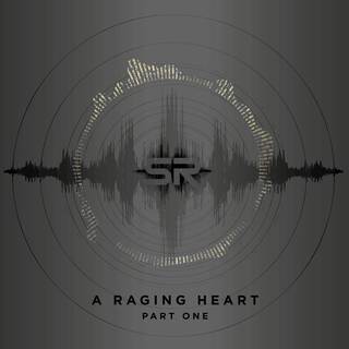 A Raging Heart - Part One