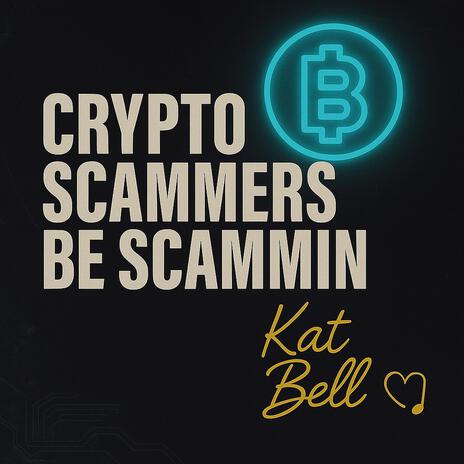 Crypto Scammers Be Scammin cover art