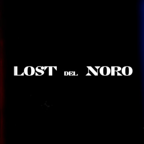 Lost Del Noro ft. Volaredo hk, ACM. & Cordova
