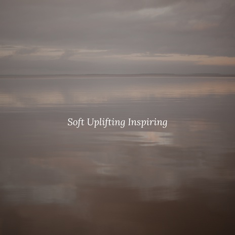 Soft Uplifting Inspiring