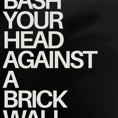 Bash Your Head Against A Brick Wall cover art