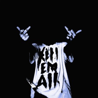 Kill EM ALL