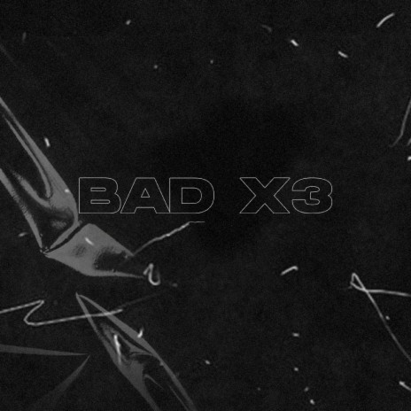 Bad x3 ft. Izzik & Victor Collins cover art