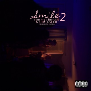 Smile for My Friends & Cry Later 2 (Deluxe Edition)