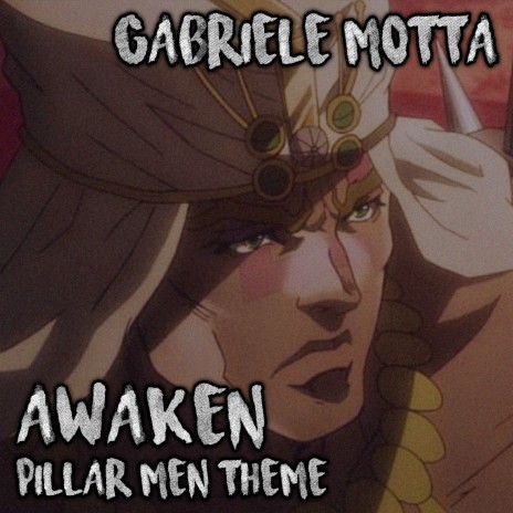 Awaken (Pillar Men Theme) (From JoJo's Bizarre Adventure)