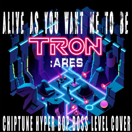 As Alive As You Need Me To Be (Tron Ares) [Chiptune Hyper Bop Boss Level Cover] cover art