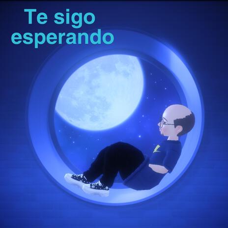 Te sigo esperando