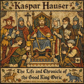 The Life And Chronicle Of The Good King Osric