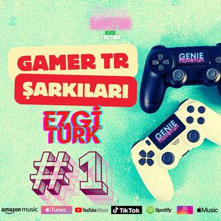 Ezgi Türk Gamer TR Şarkıları 1