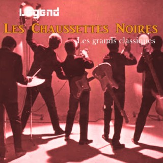 Legend: Les grands classiques - Les Chaussettes Noires