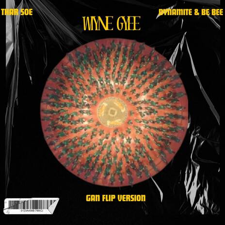WYNE GYEE (Gan Flip Version) ft. Thar Soe, Be Bee & Dynamite cover art