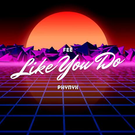 Like You Do ft. PHYNYX cover art